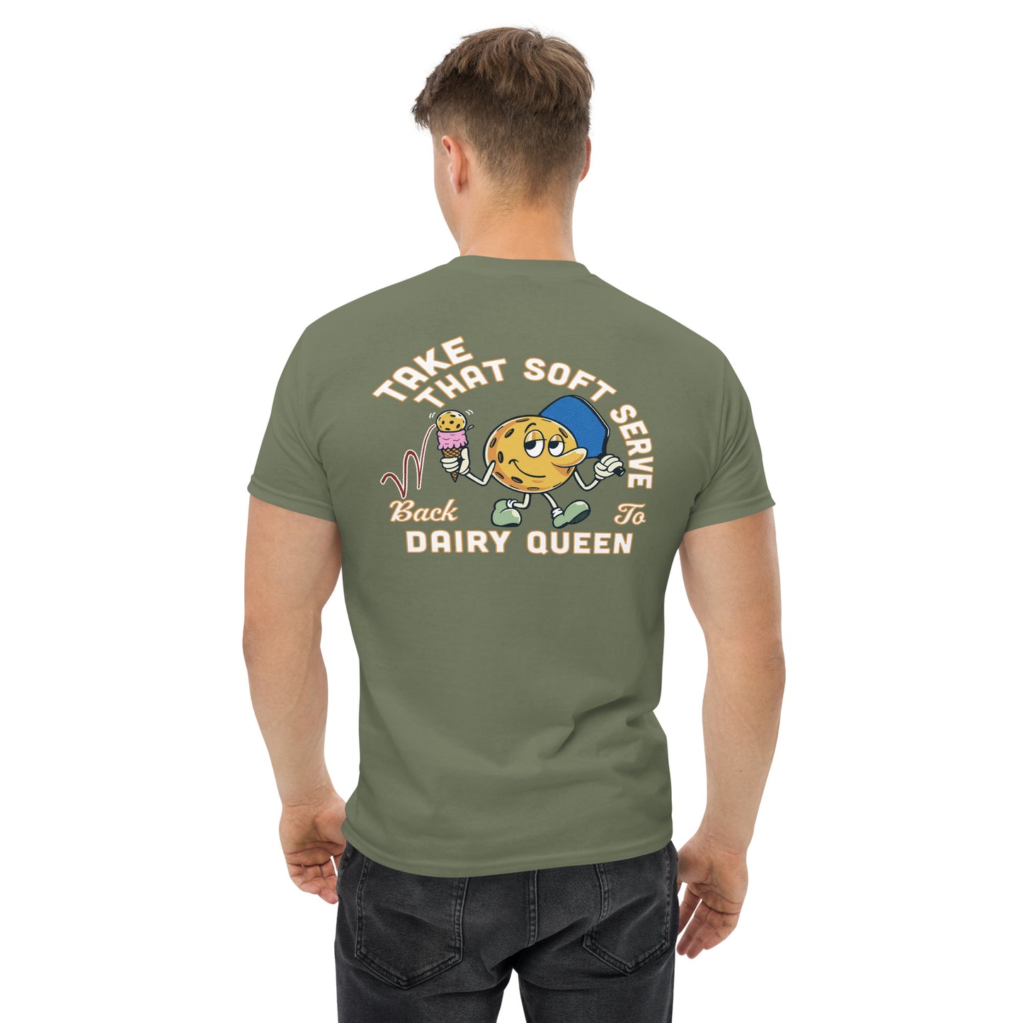 Military Green Pickleball T-shirt, Take That Soft Serve Back to Dairy Queen, Graphic on Back, Men's Classic Tee
