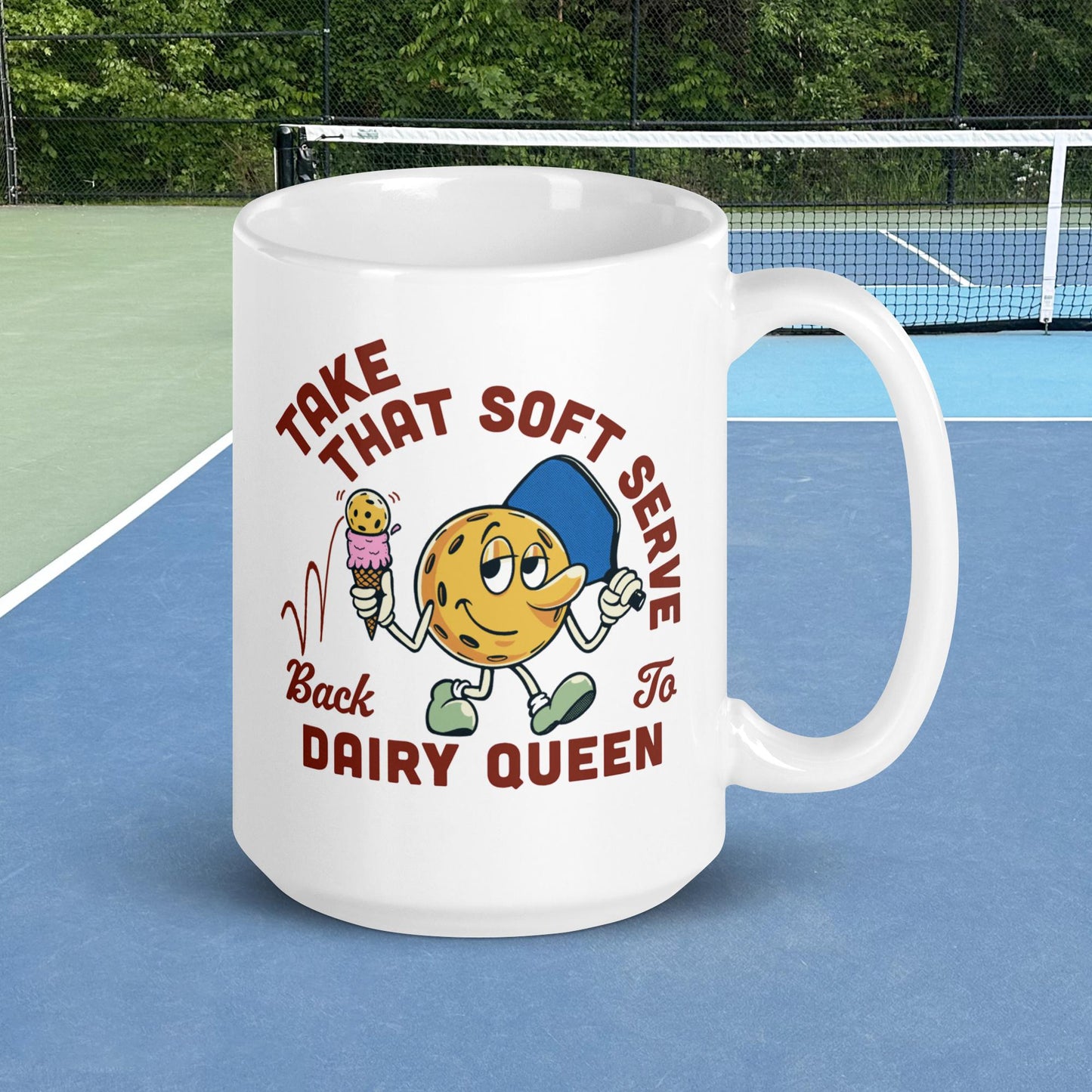 White Pickleball Mug, Take That Soft Serve Back to Dairy Queen, 15oz