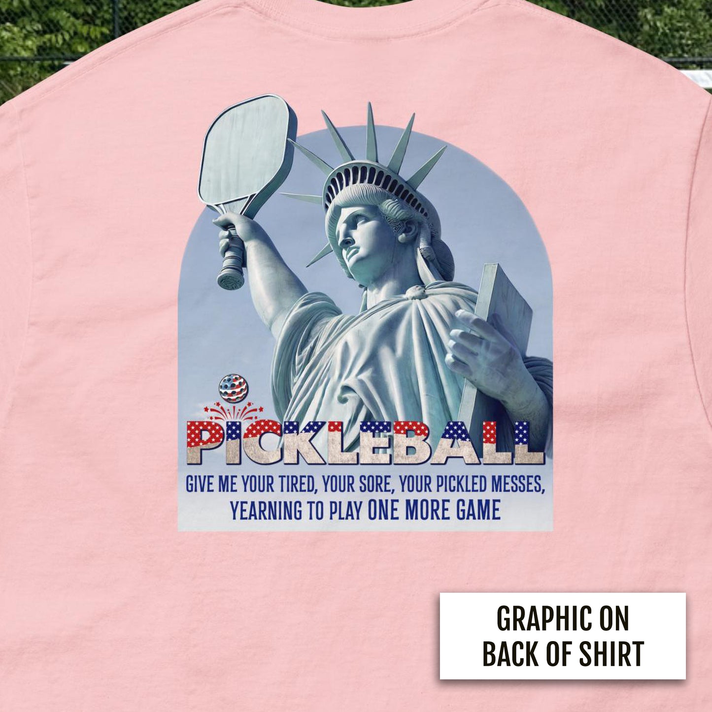 Fun Patriotic Pickleball Shirt, Give Me Your Tired, Graphic on Back