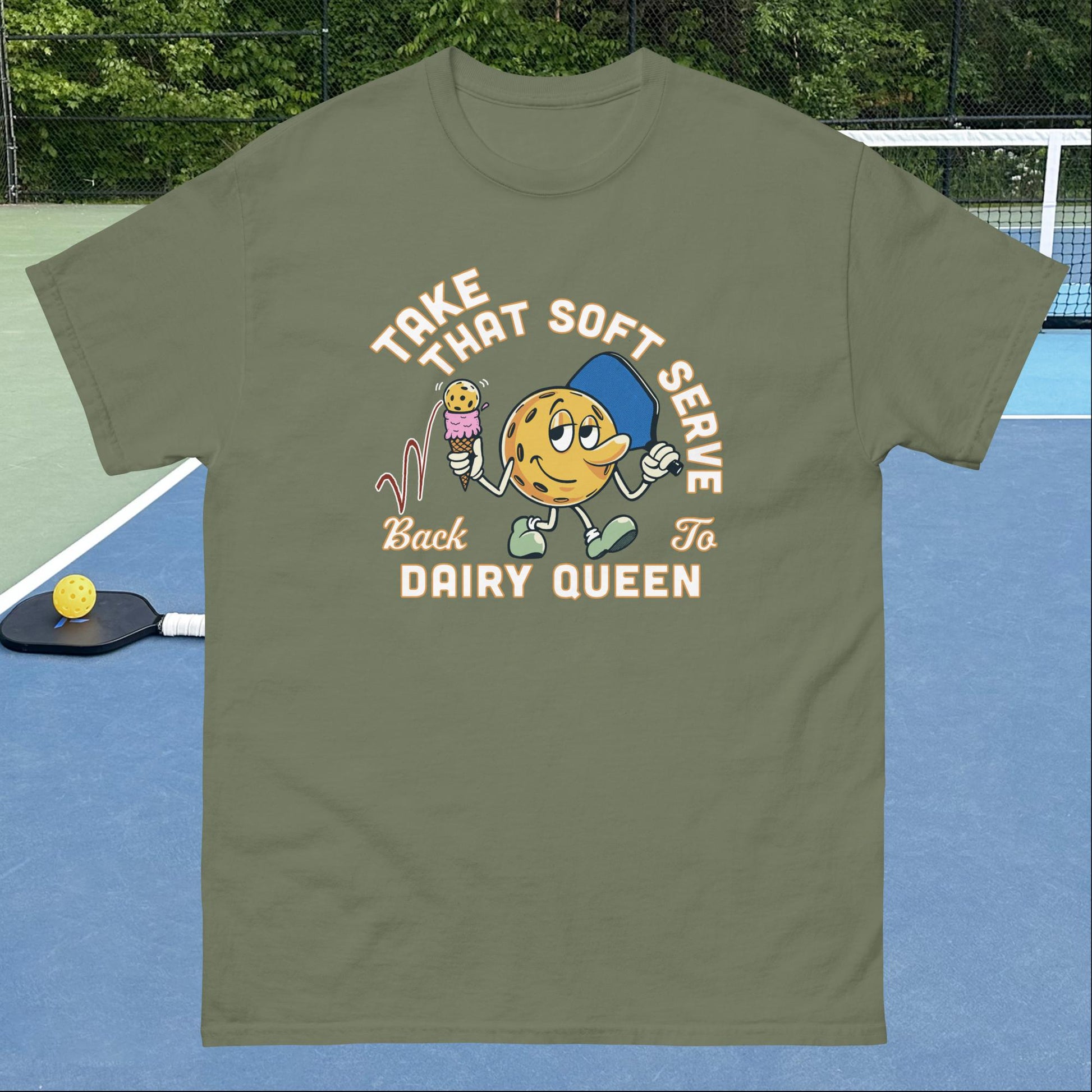 Military Green Pickleball T-shirt, Take that Soft Serve Back to Dairy Queen, Graphic on Front, Men's Classic Tee